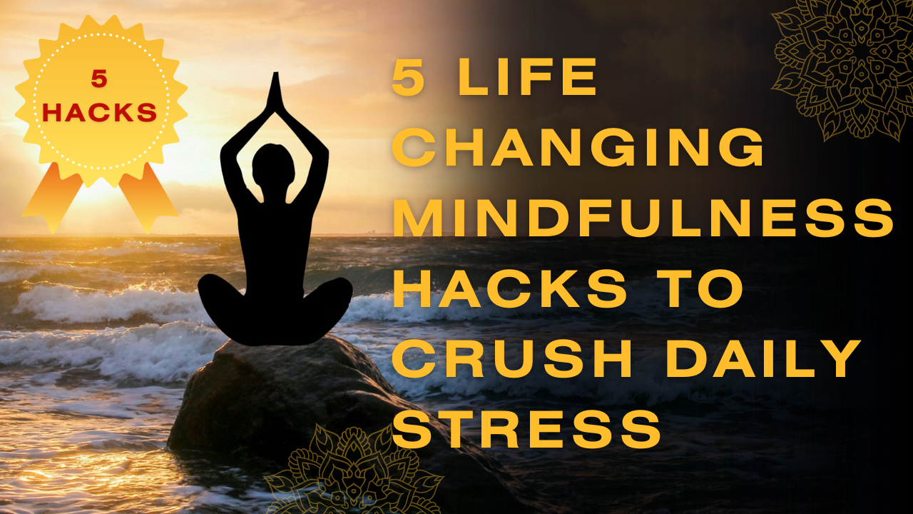 5 Life Changing Mindfulness Techniques to Crush Daily Stress—You Won’t ...